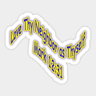 Love Thy Neighbor as Thyself  Mark 12:31 Sticker